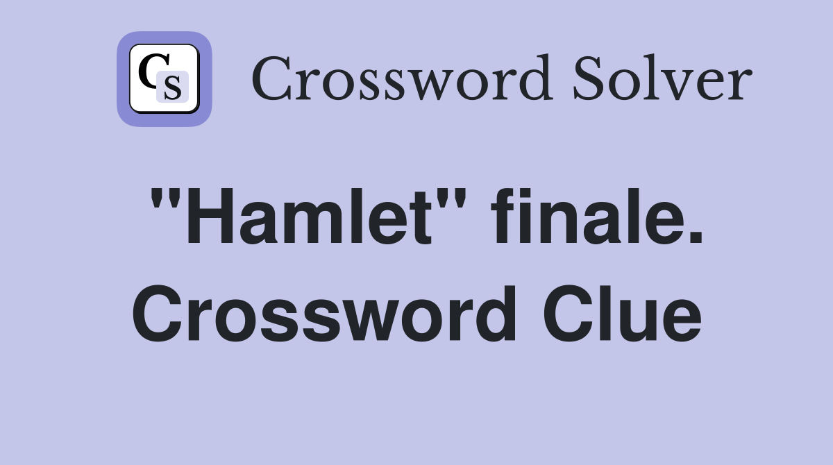"Hamlet" finale. Crossword Clue