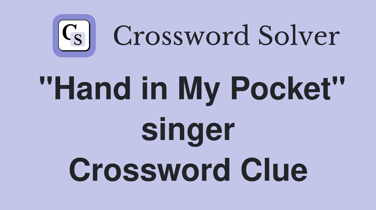 "Hand in My Pocket" singer Crossword Clue