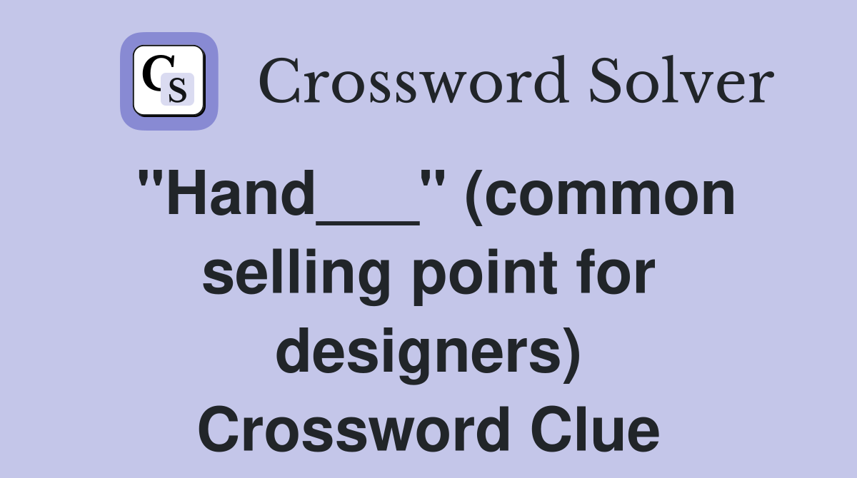 "Hand___" (common selling point for designers) Crossword Clue