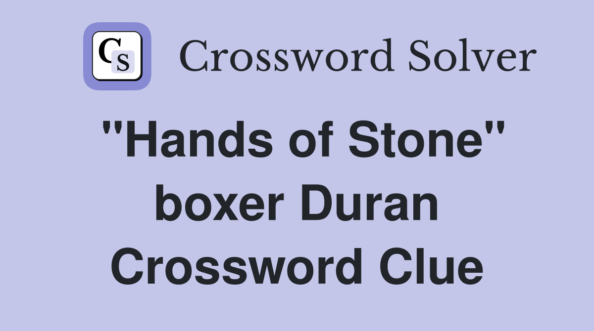 "Hands of Stone" boxer Duran Crossword Clue