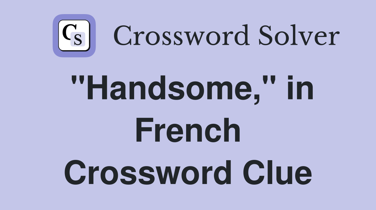 "Handsome," in French Crossword Clue
