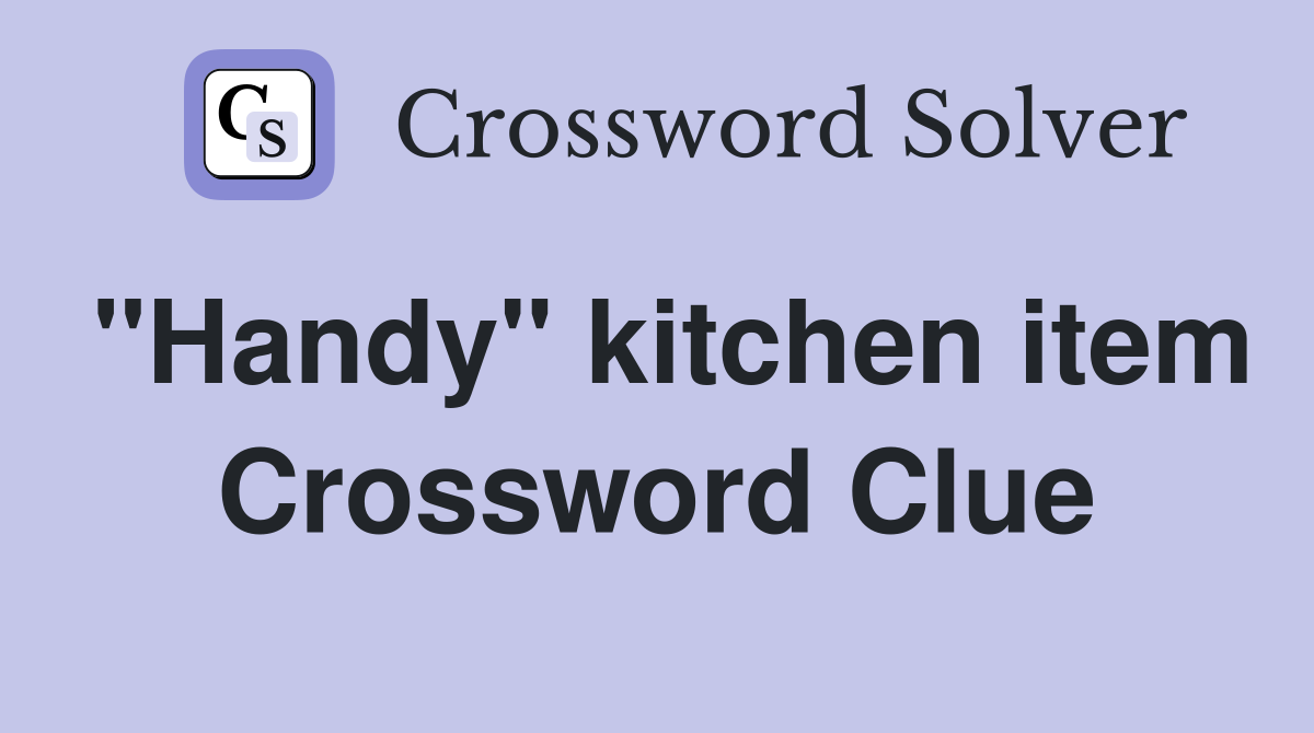 "Handy" kitchen item Crossword Clue