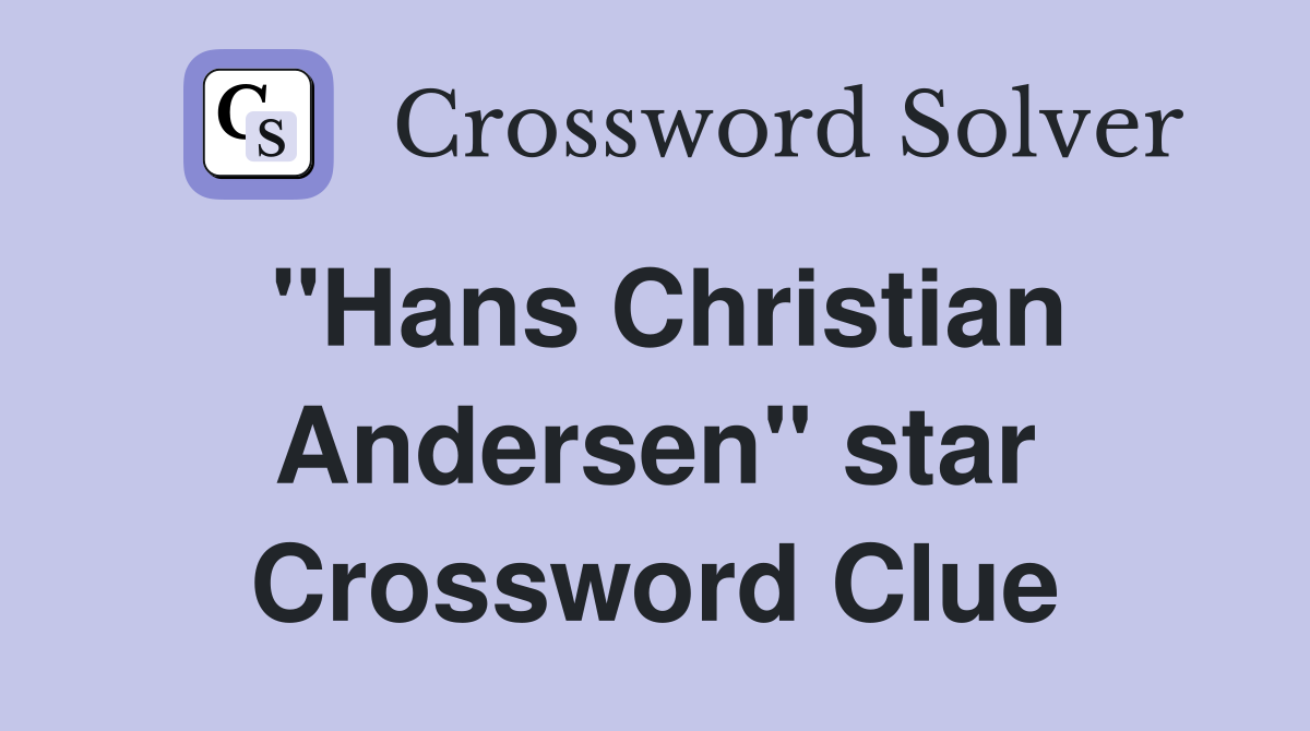"Hans Christian Andersen" star Crossword Clue