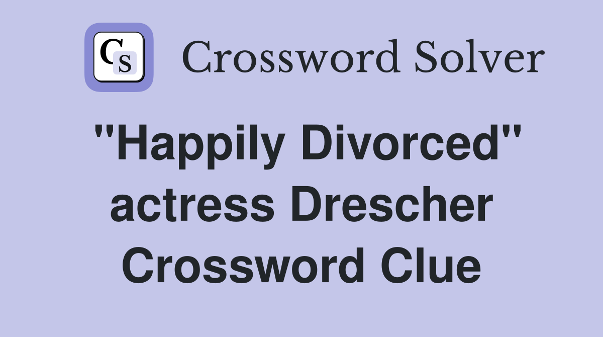 "Happily Divorced" actress Drescher Crossword Clue