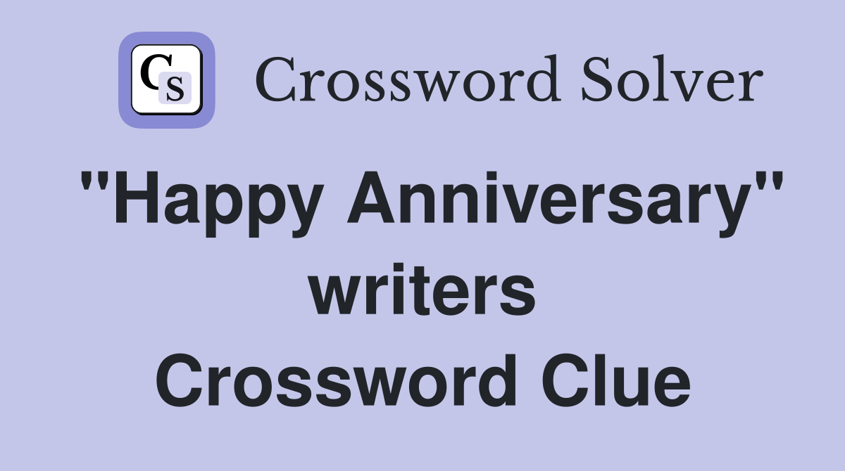 "Happy Anniversary" writers Crossword Clue