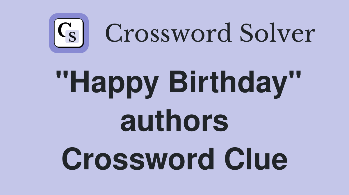 "Happy Birthday" authors Crossword Clue