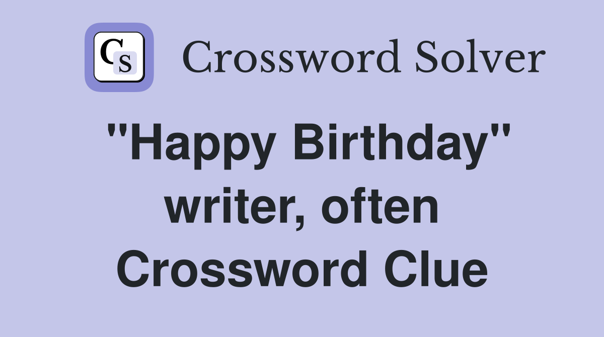 "Happy Birthday" writer, often Crossword Clue
