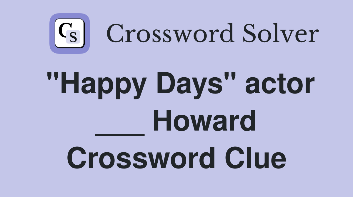 "Happy Days" actor ___ Howard Crossword Clue