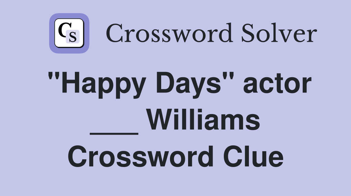 "Happy Days" actor ___ Williams Crossword Clue