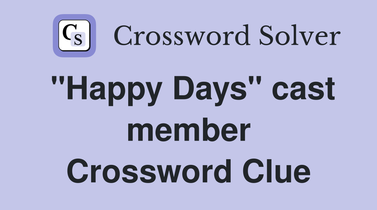 "Happy Days" cast member Crossword Clue