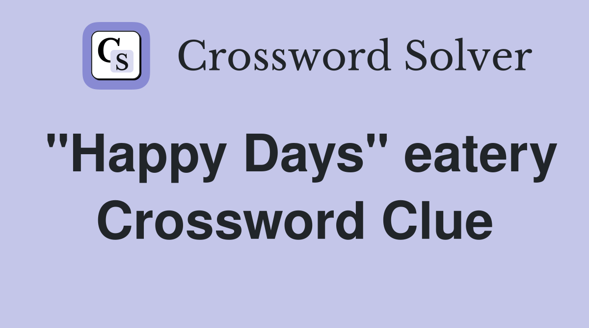 "Happy Days" eatery Crossword Clue