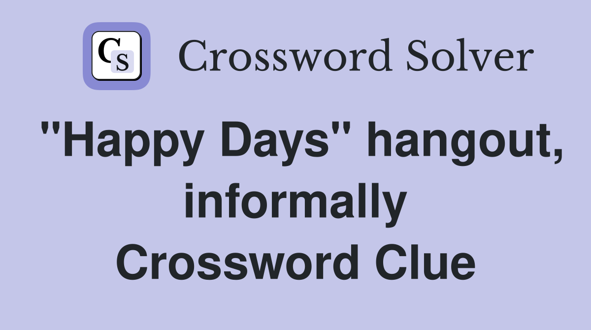 "Happy Days" hangout, informally Crossword Clue