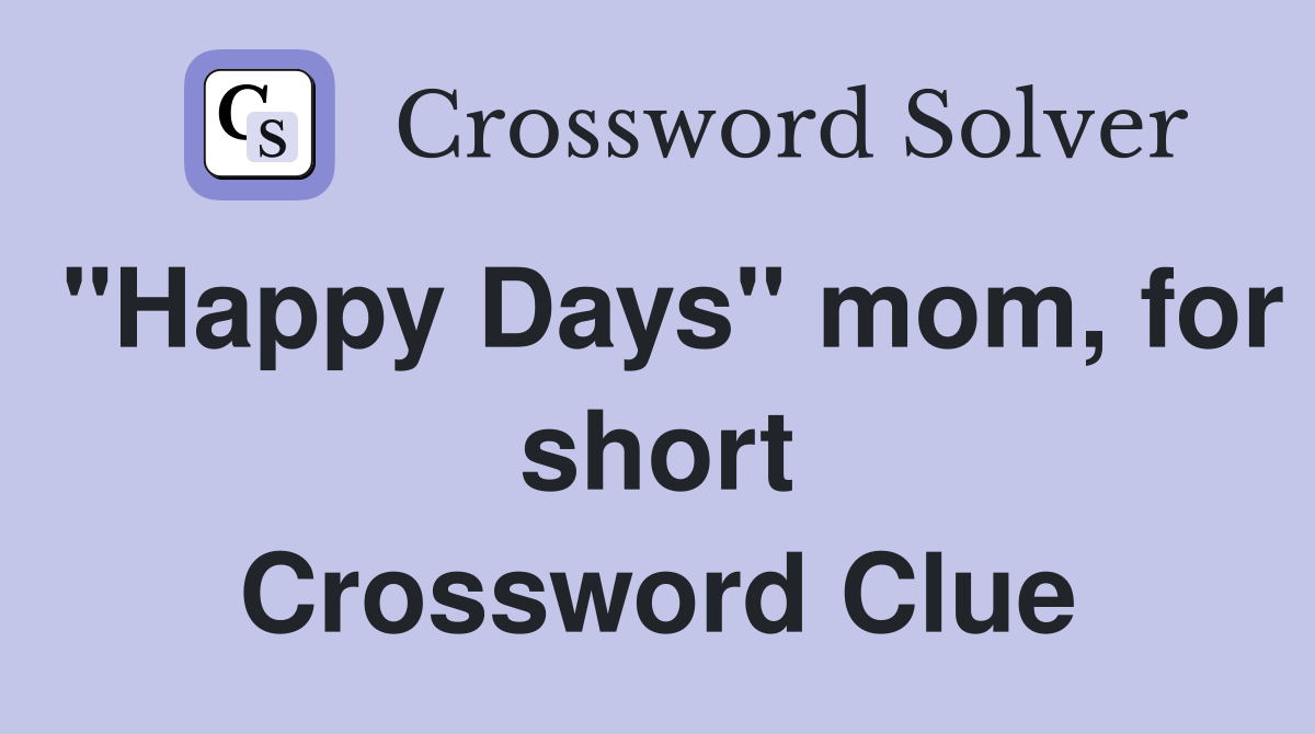 "Happy Days" mom, for short Crossword Clue