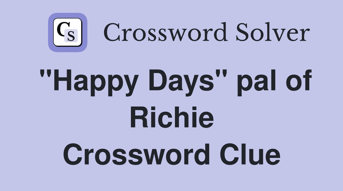 "Happy Days" pal of Richie Crossword Clue