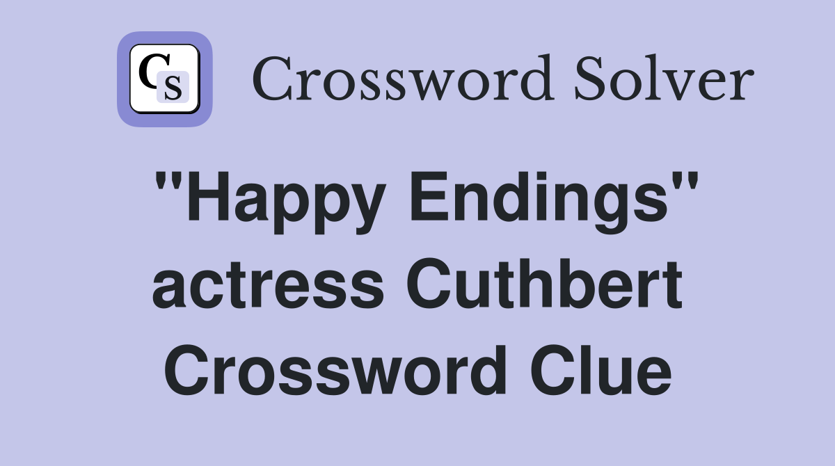 "Happy Endings" actress Cuthbert Crossword Clue