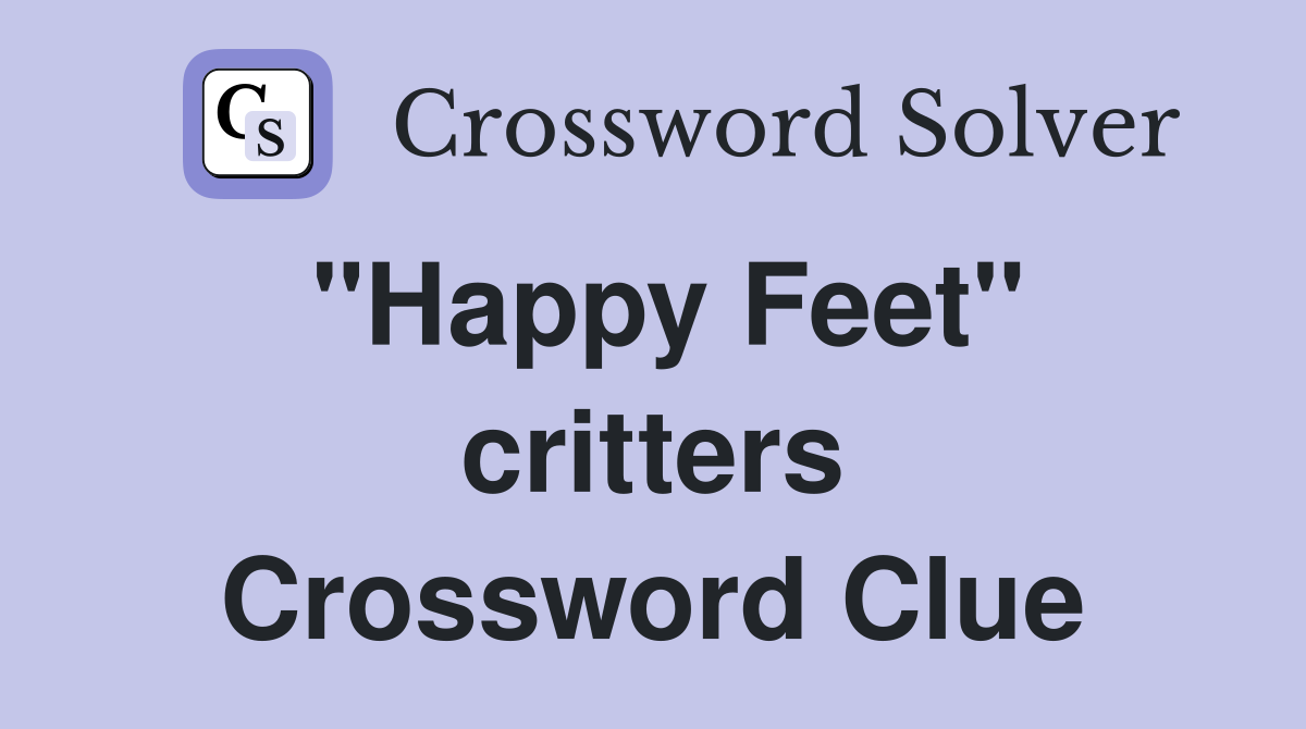 "Happy Feet" critters Crossword Clue