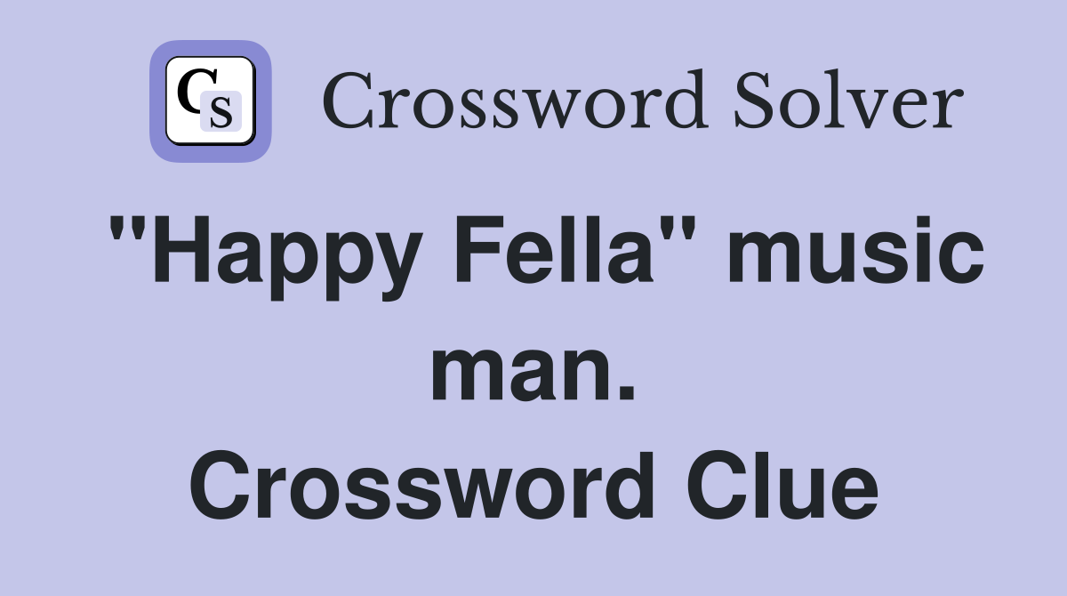 "Happy Fella" music man. Crossword Clue