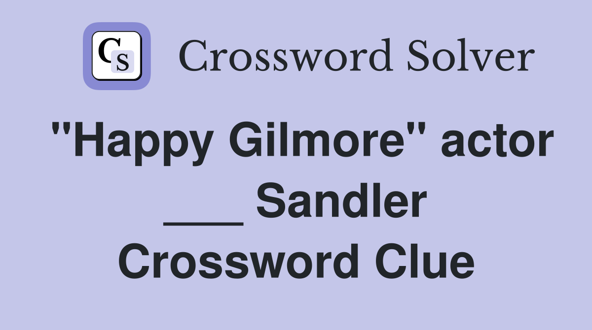 "Happy Gilmore" actor ___ Sandler Crossword Clue