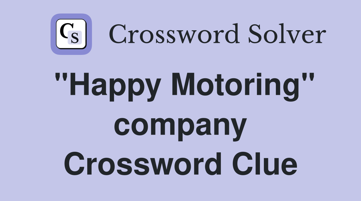 "Happy Motoring" company Crossword Clue