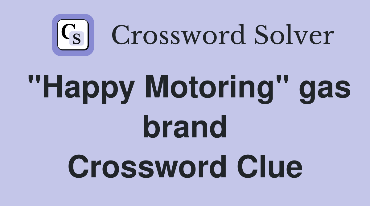 "Happy Motoring" gas brand Crossword Clue