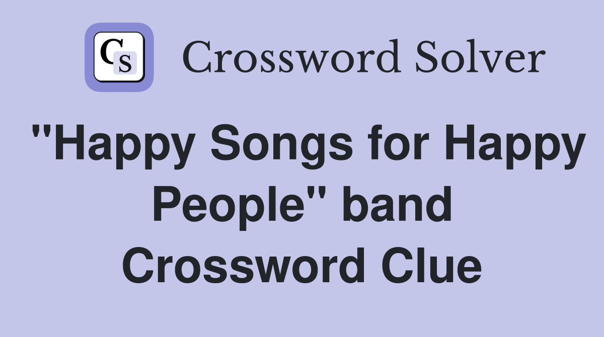 "Happy Songs for Happy People" band Crossword Clue