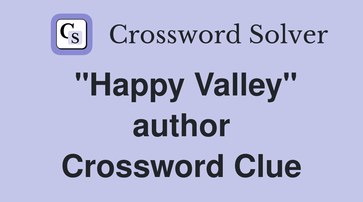 "Happy Valley" author Crossword Clue