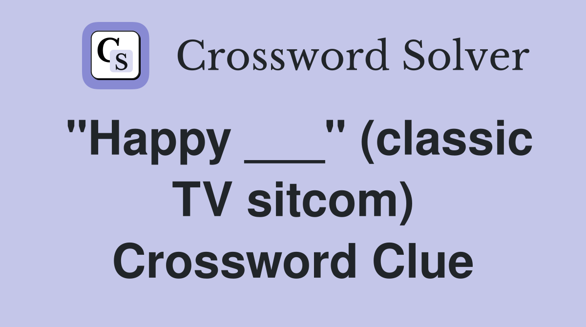 "Happy ___" (classic TV sitcom) Crossword Clue