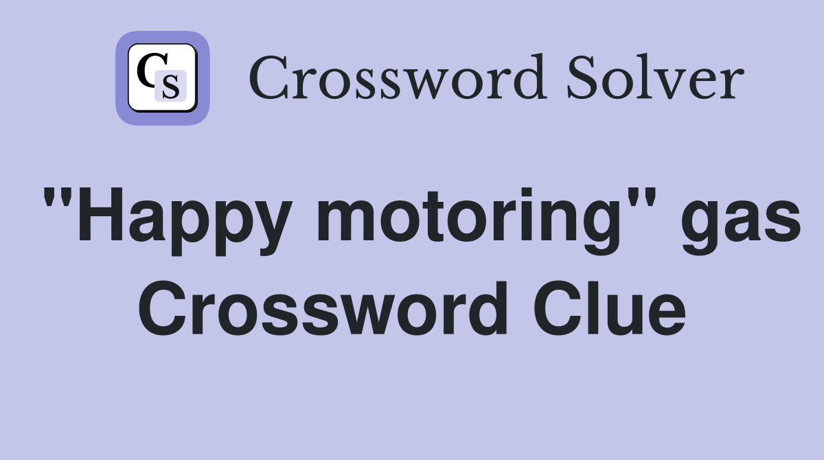"Happy motoring" gas Crossword Clue