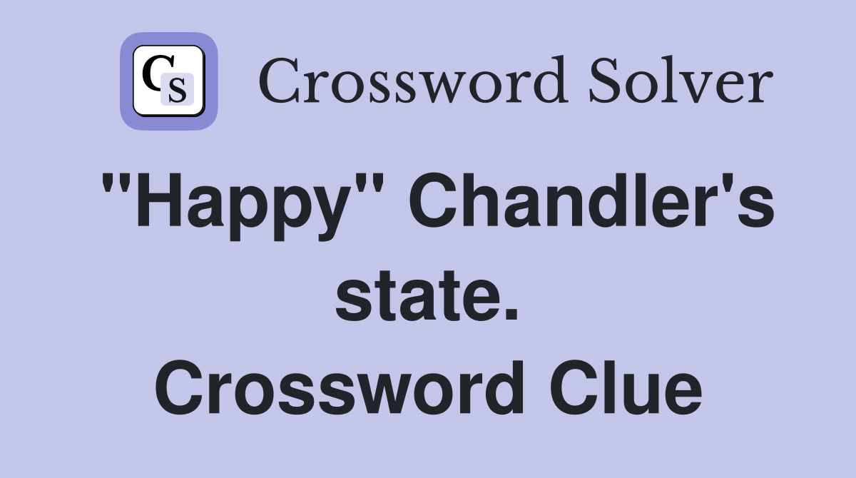 "Happy" Chandler's state. Crossword Clue