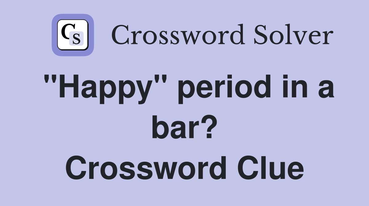 "Happy" period in a bar? Crossword Clue