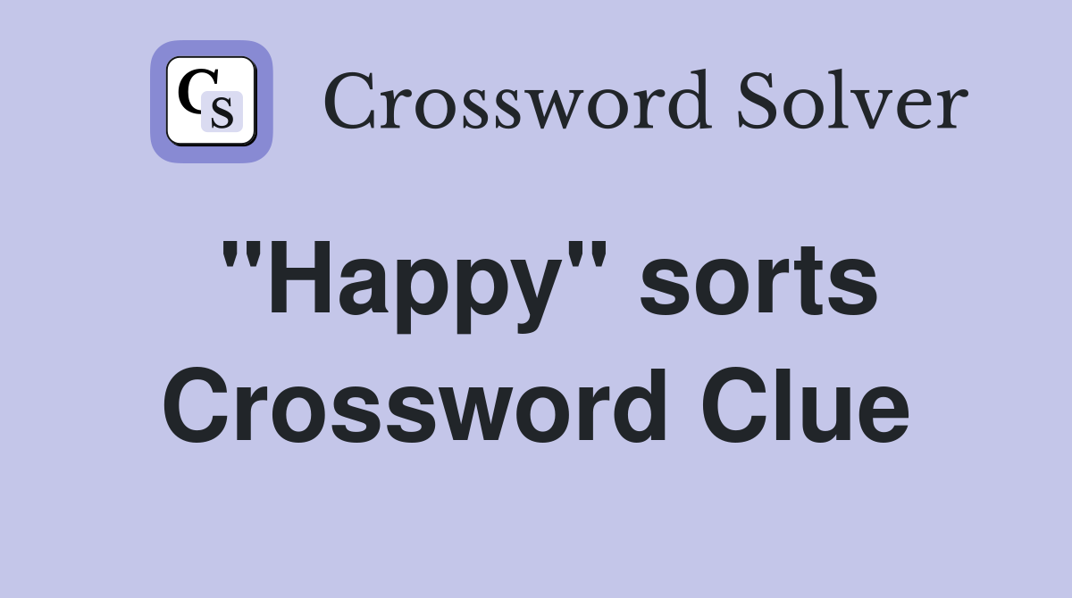 "Happy" sorts Crossword Clue