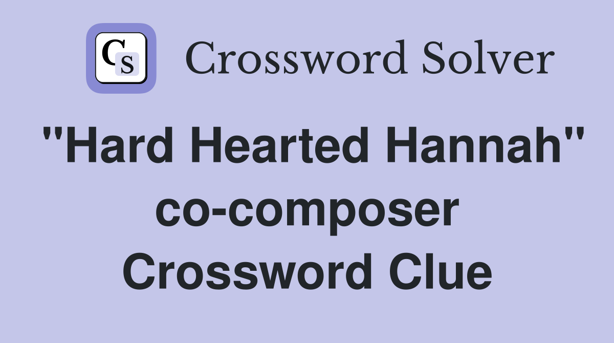 "Hard Hearted Hannah" co-composer Crossword Clue