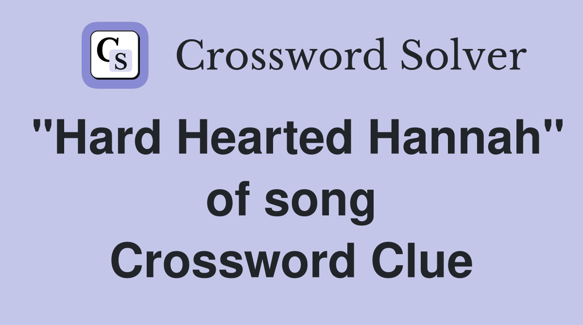 "Hard Hearted Hannah" of song Crossword Clue