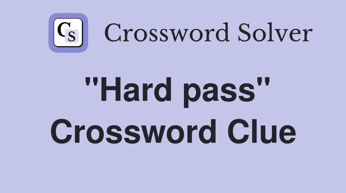 quot Hard pass quot Crossword Clue Answers Crossword Solver