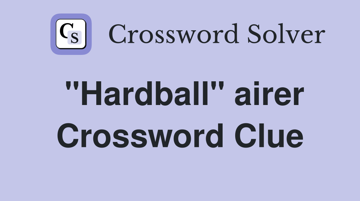 "Hardball" airer Crossword Clue