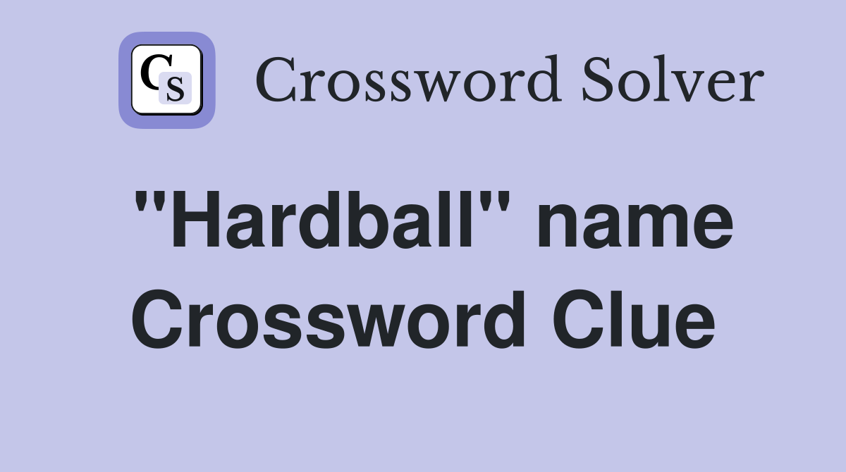 "Hardball" name Crossword Clue