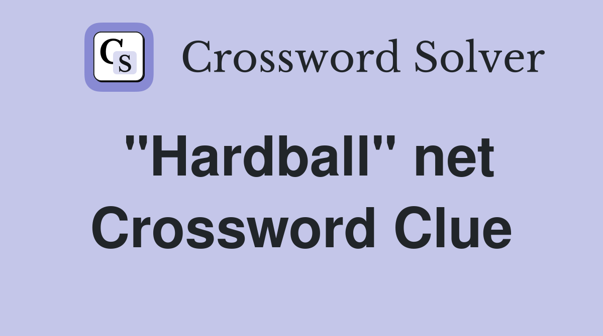"Hardball" net Crossword Clue
