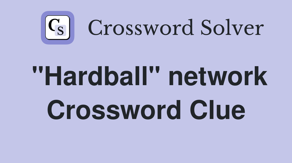"Hardball" network Crossword Clue