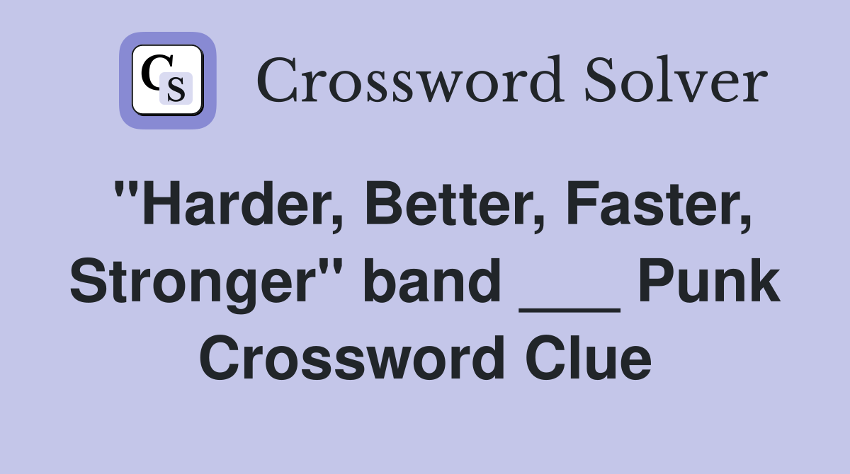 "Harder, Better, Faster, Stronger" band ___ Punk Crossword Clue