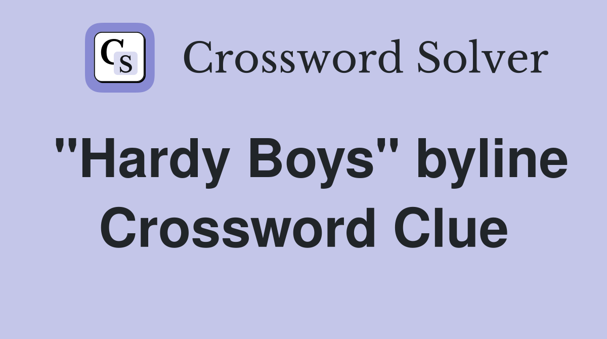 "Hardy Boys" byline Crossword Clue