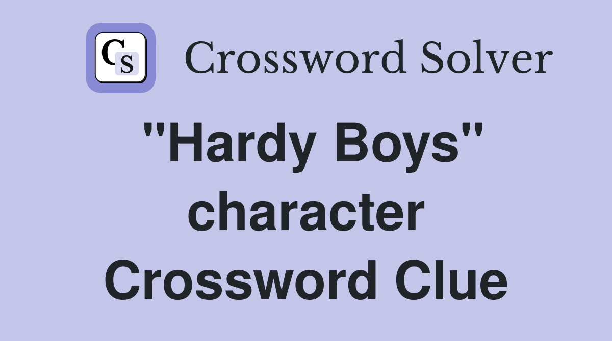 "Hardy Boys" character Crossword Clue