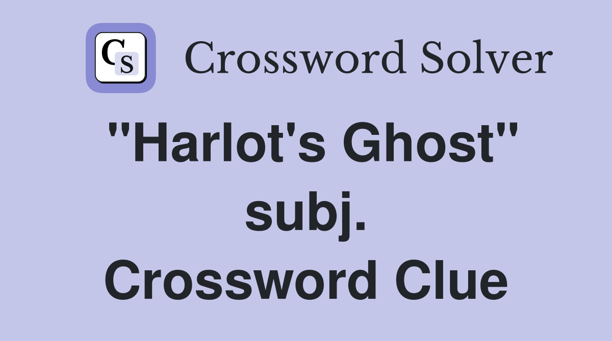 "Harlot's Ghost" subj. Crossword Clue
