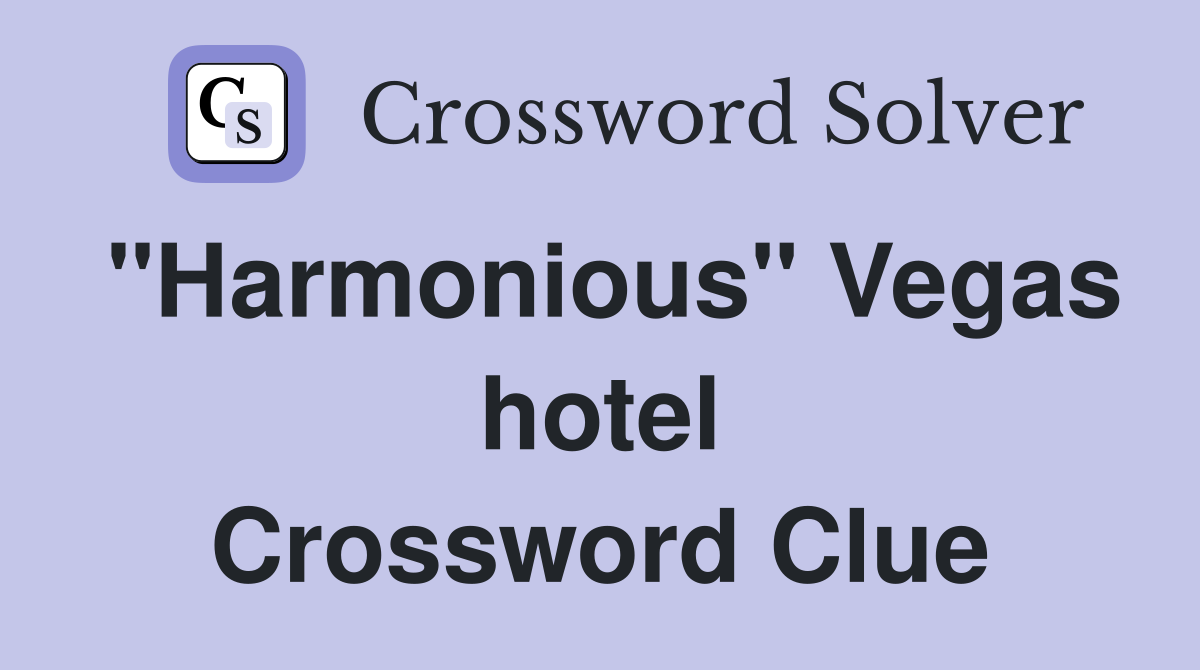 "Harmonious" Vegas hotel Crossword Clue