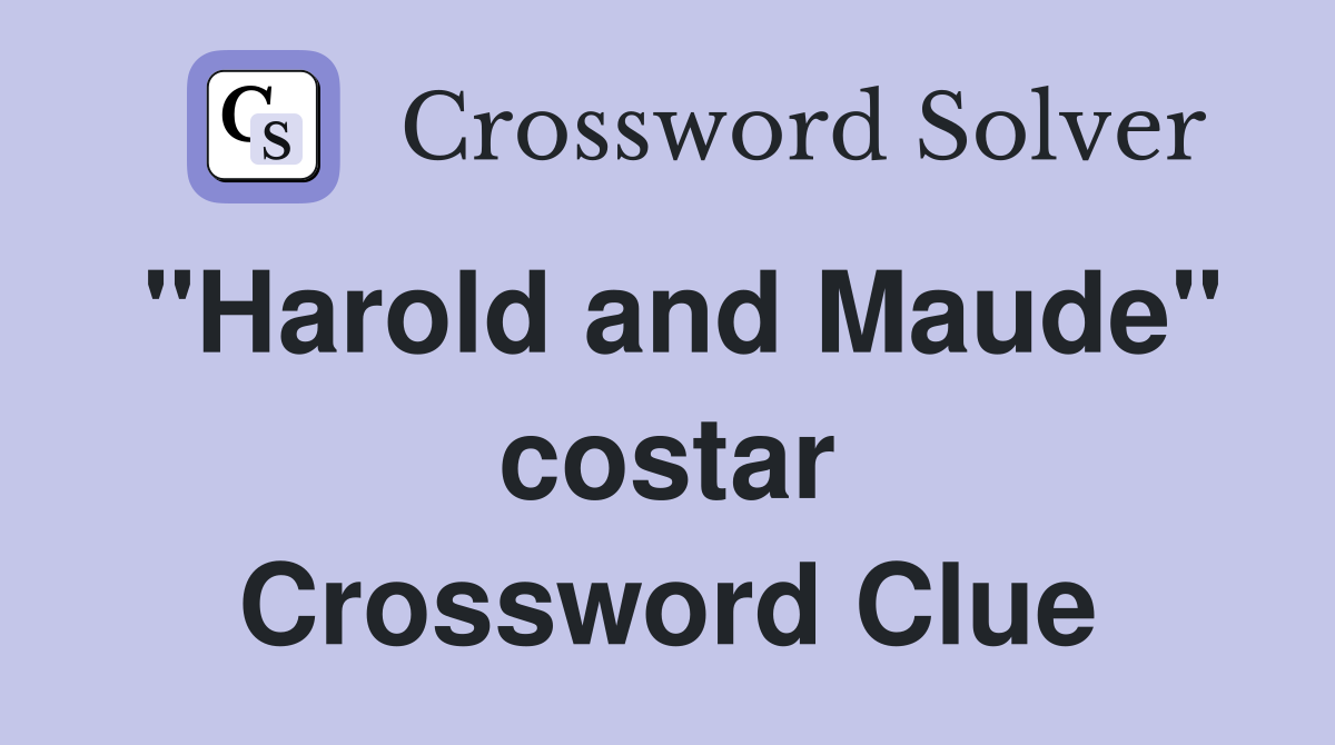 "Harold and Maude" costar Crossword Clue