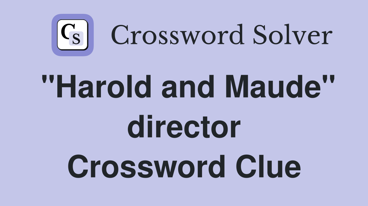 "Harold and Maude" director Crossword Clue
