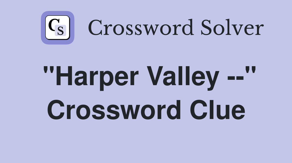 "Harper Valley --" Crossword Clue