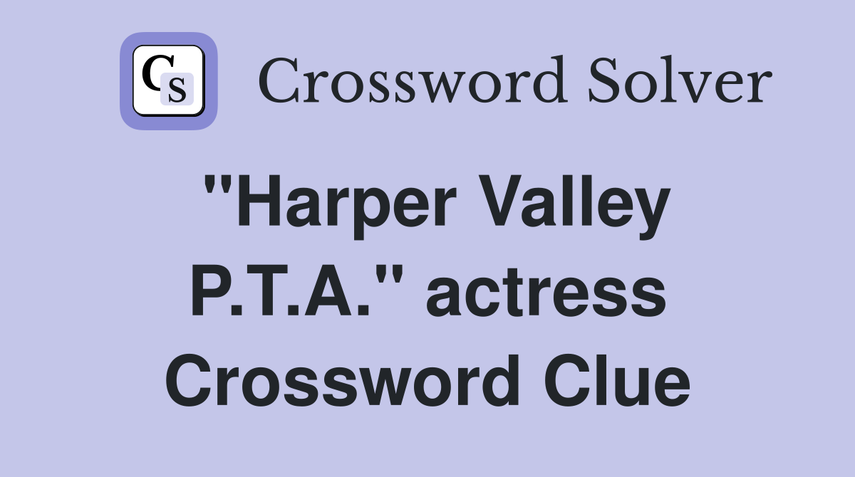 "Harper Valley P.T.A." actress Crossword Clue