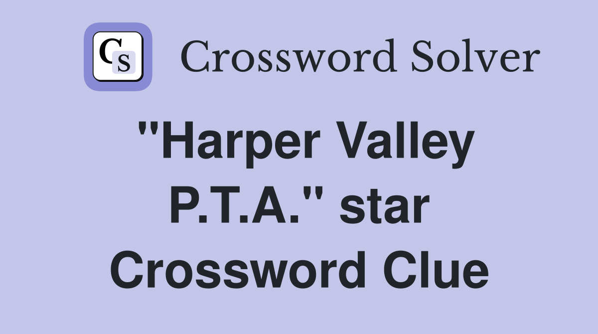 "Harper Valley P.T.A." star Crossword Clue