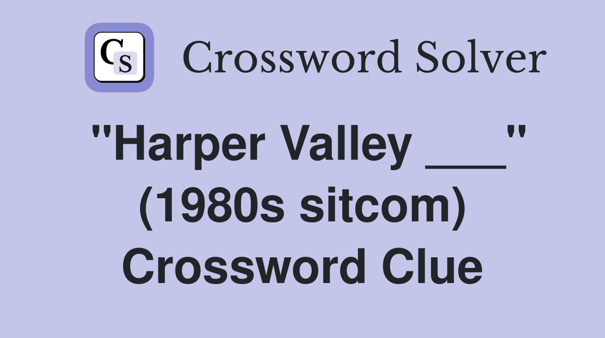 "Harper Valley ___" (1980s sitcom) Crossword Clue