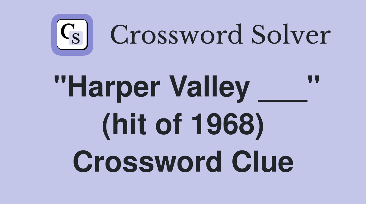 "Harper Valley ___" (hit of 1968) Crossword Clue